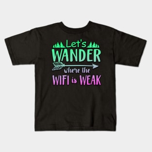 Let's Wander Where The Wifi Is Weak Kids T-Shirt